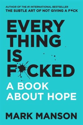  Everything is Fcked: A Book About Hope - Finding Joy and Meaning Amidst Life's Chaos